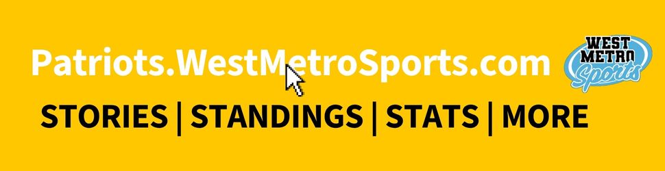 Patriots.WestMetroSports.com STORIES | STANDINGS | STATS | MORE